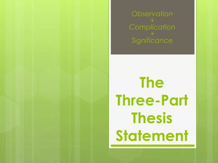 three part thesis statement My teacher told me to write a three part thesis and i dont get it what is the difference. three part thesis statement My teacher told me to write a three part thesis and i dont get it what is the difference.
