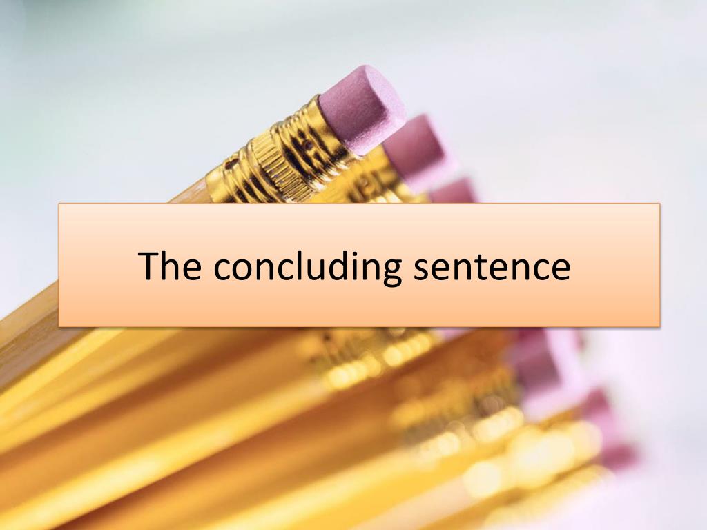 PPT The Concluding Sentence PowerPoint Presentation Free Download 