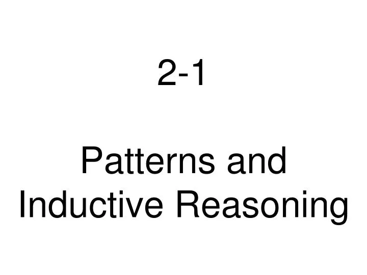 Ppt 2 1 Patterns And Inductive Reasoning Powerpoint Presentation Ppt 2 1 Patterns And Inductive Reasoning Powerpoint Presentation