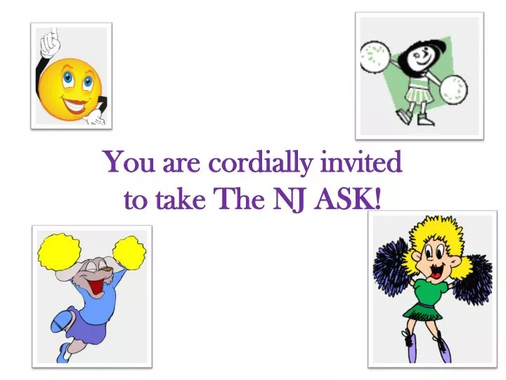 you are cordially invited to take the nj ask n.