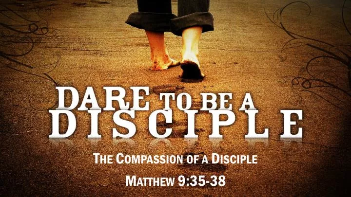 PPT The Compassion Of A Disciple Matthew 9 35 38 PowerPoint ppt-the-compassion-of-a-disciple-matthew-9-35-38-powerpoint