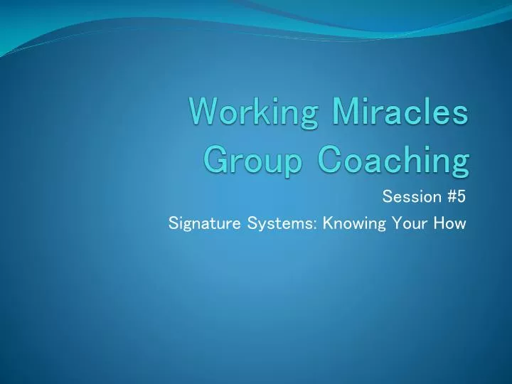 PPT Working Miracles Group Coaching PowerPoint Presentation free PPT Working Miracles Group Coaching PowerPoint Presentation free