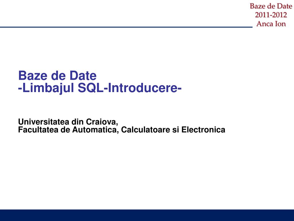 PPT - Baze de Date - Limbajul SQL- Introducere - Universitatea din Craiova,  PowerPoint Presentation - ID:2851307
