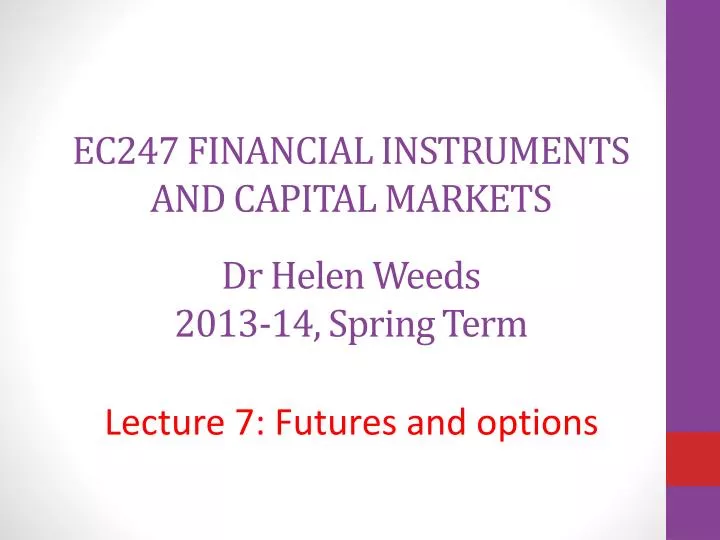 ec247 financial instruments and capital markets dr helen weeds 2013 14 spring term n.
