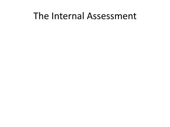 PPT The Internal Assessment PowerPoint Presentation Free Download ppt-the-internal-assessment-powerpoint-presentation-free-download
