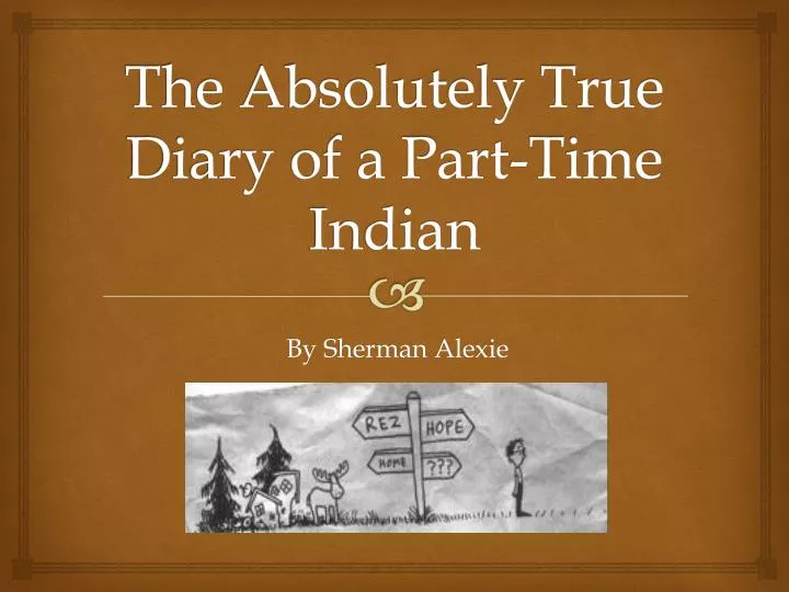the absolutely true diary of a part time indian essay