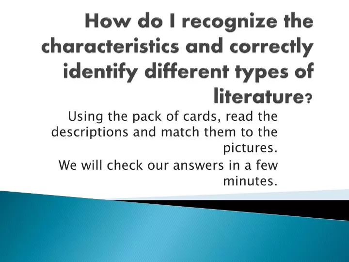 how do i recognize the characteristics and correctly identify different types of literature n.