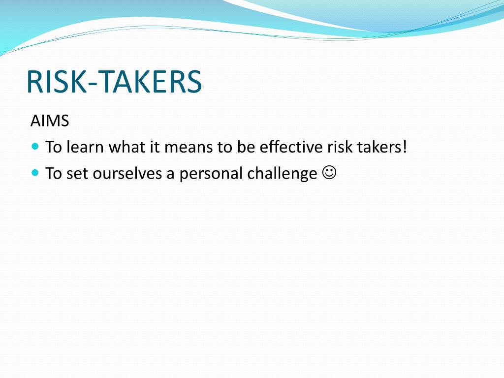 PPT - Risk-Taking ! PowerPoint Presentation, free download - ID:2855689