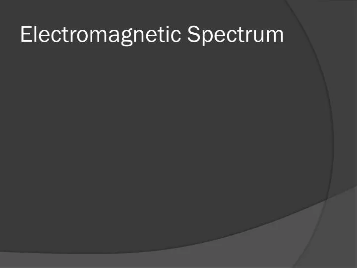 PPT - Electromagnetic Spectrum PowerPoint Presentation, free download ...