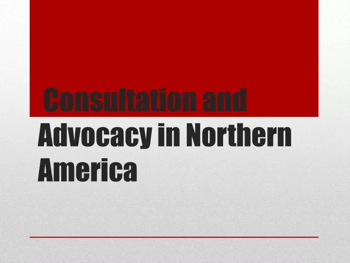 consultation and advocacy in northern america n.