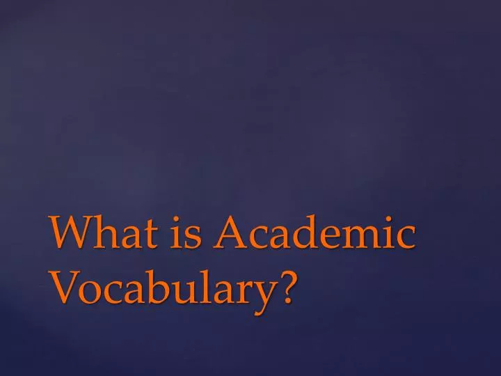PPT What Is Academic Vocabulary PowerPoint Presentation Free 