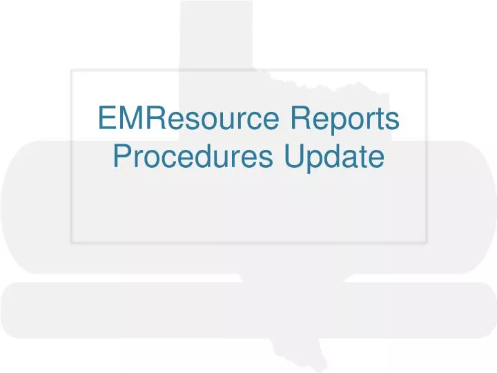 PPT EMResource Reports Procedures Update PowerPoint Presentation 