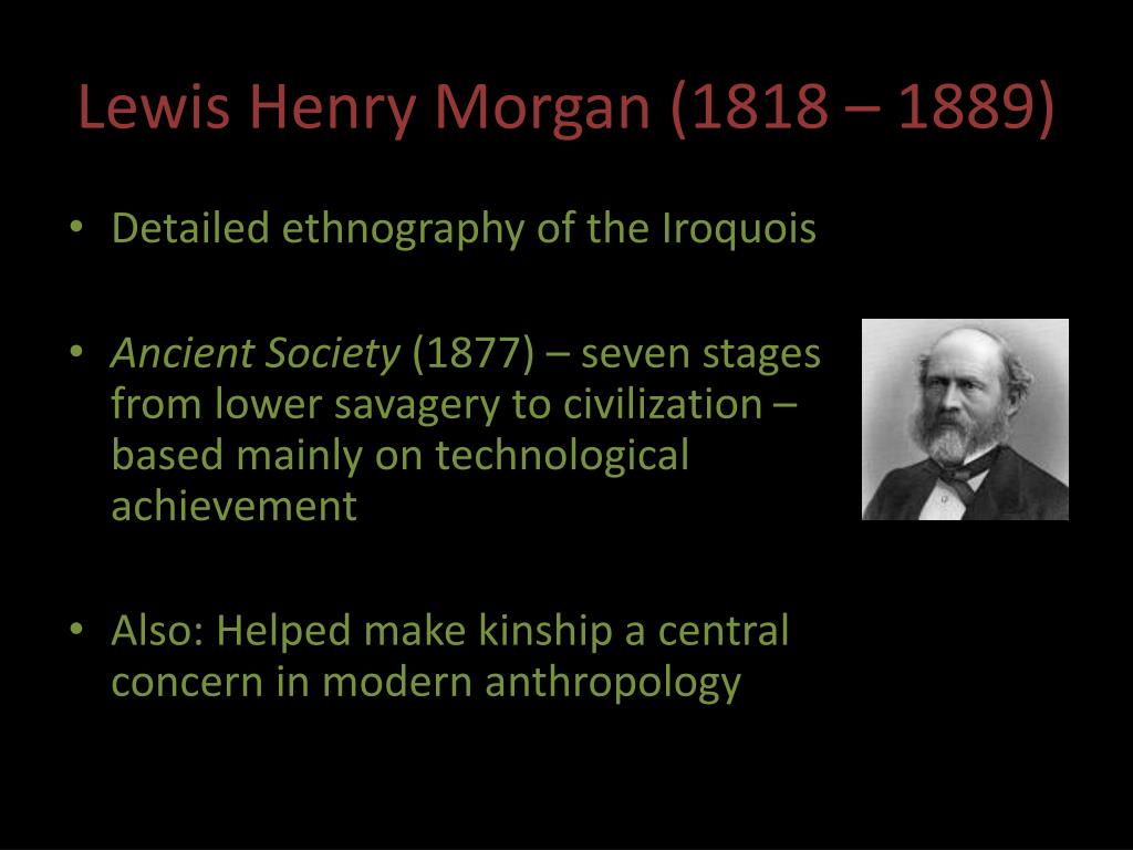 Lewis Henry Morgan s Evolutionary Approach