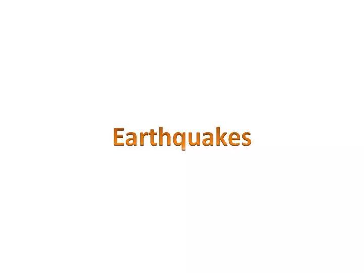 PPT - Earthquakes PowerPoint Presentation, free download - ID:2864165