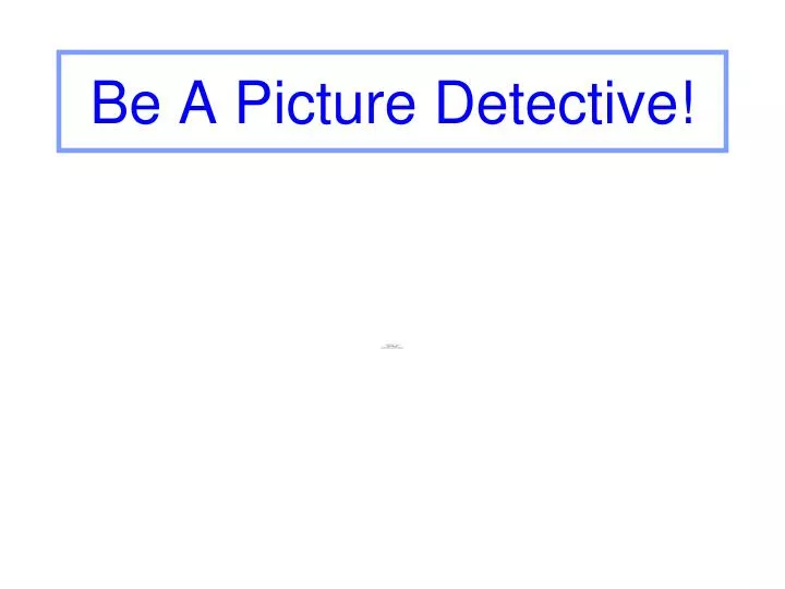 be a picture detective n.