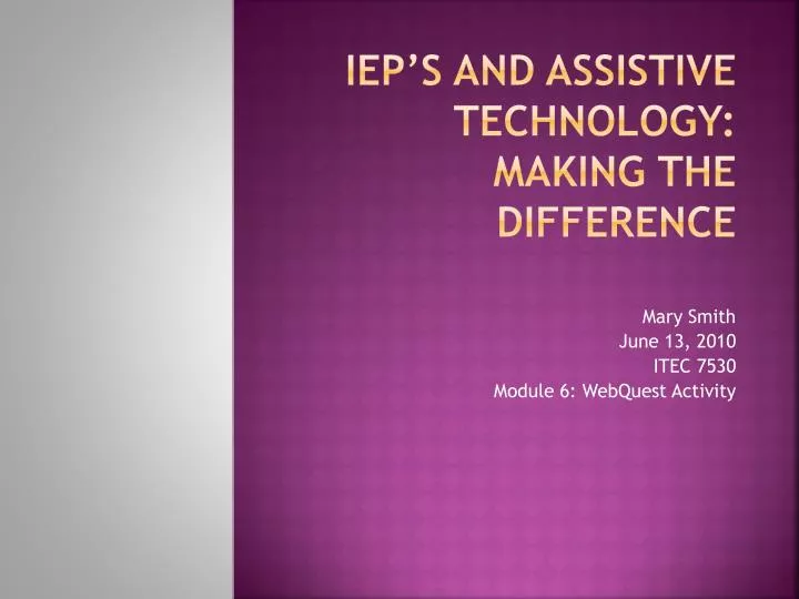 PPT IEP’s And Assistive Technology Making the Difference PowerPoint