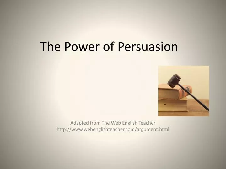 PPT - The Power of Persuasion PowerPoint Presentation, free download - ID:2864924