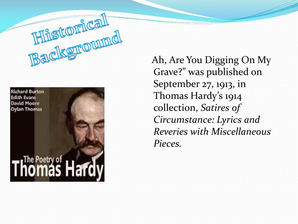 Ah Are You Digging On My Grave Summary PPT - “Ah, Are You Digging On My Grave?” By: Thomas Hardy PowerPoint