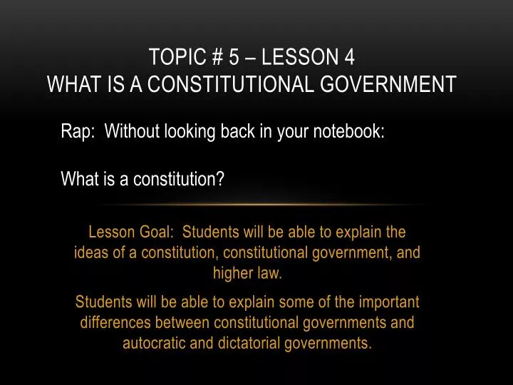 PPT - Topic # 5 – Lesson 4 What Is A Constitutional Government ...