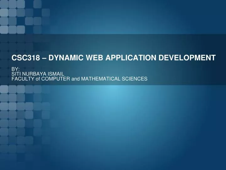 PPT - CSC318 – DYNAMIC WEB APPLICATION DEVELOPMENT PowerPoint ...