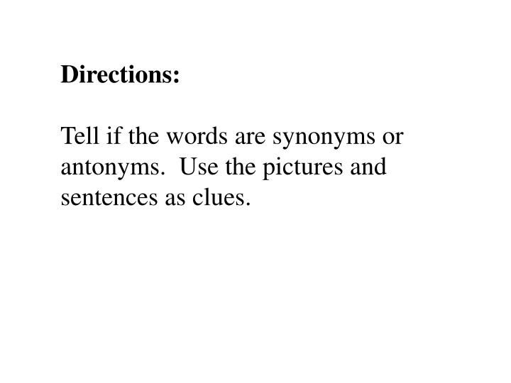 Ppt Synonyms And Antonyms Point Presentation Id 2869608 Tell If The Words Are Synonyms Or Antonyms Use Pictures And Sentences As Clues