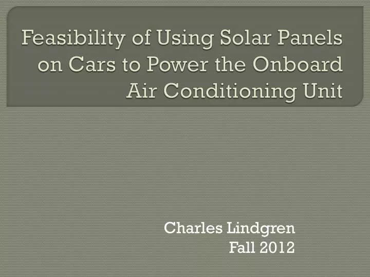 feasibility of using solar panels on cars to power the onboard air conditioning unit n.