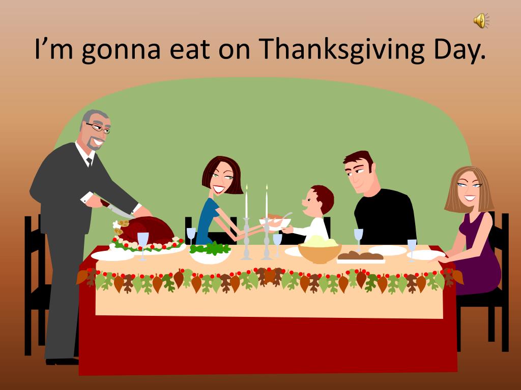 PPT - I’m gonna eat on Thanksgiving Day PowerPoint Presentation, free ...