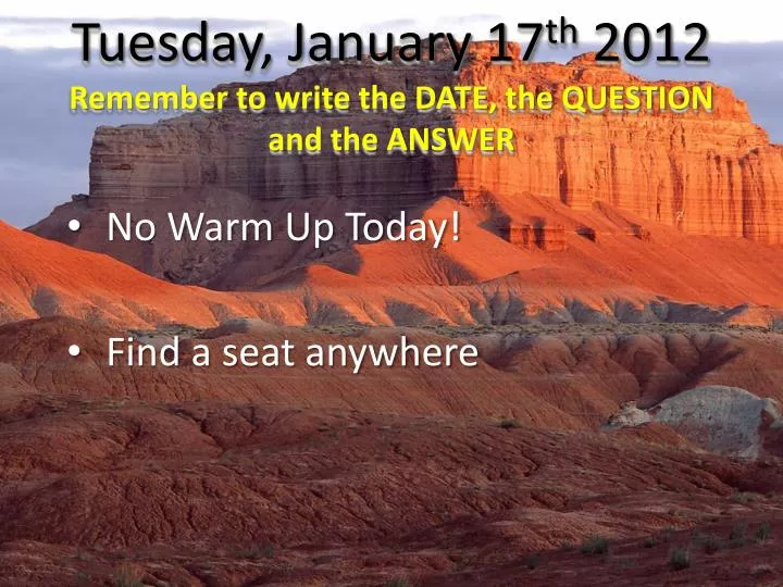 tuesday january 17 th 2012 remember to write the date the question and the answer n.