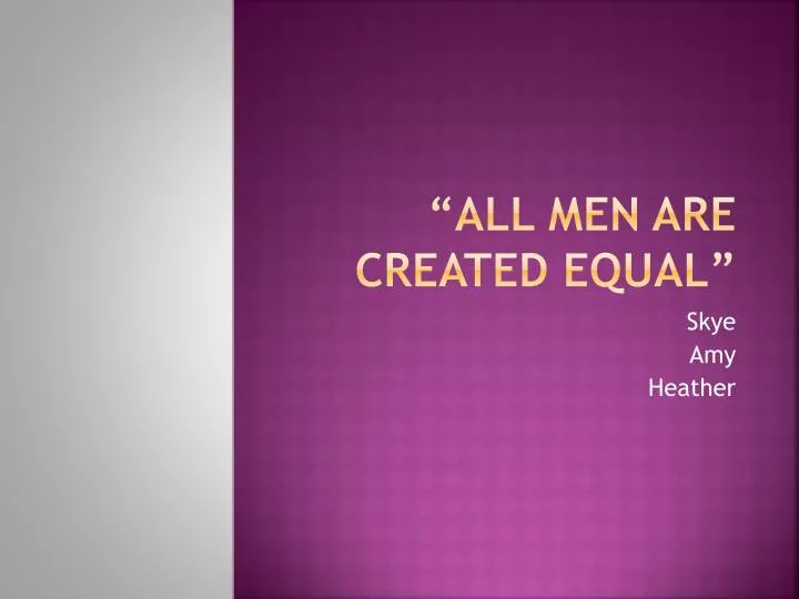 All Men Are Created Equal