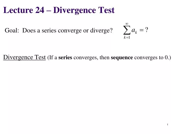 PPT - Lecture 24 – Divergence Test PowerPoint Presentation, free ...