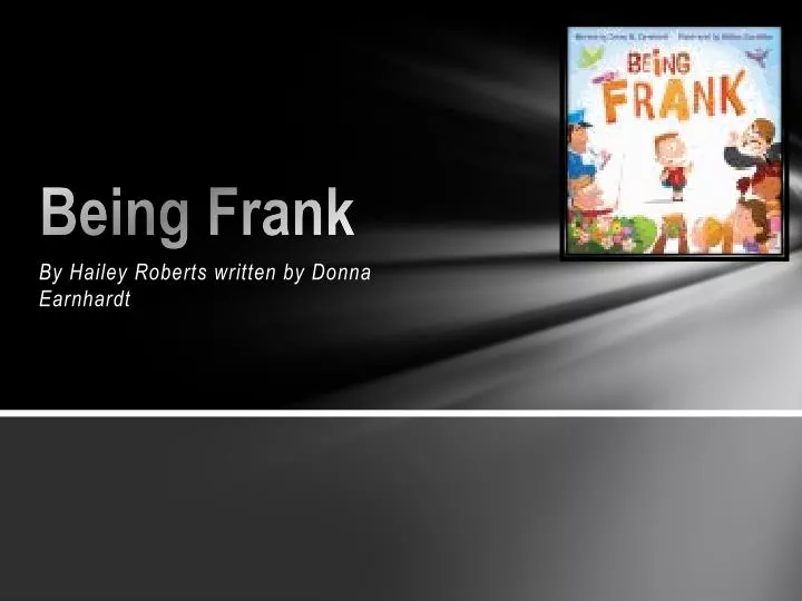 PPT Being Frank PowerPoint Presentation, free download ID2873352