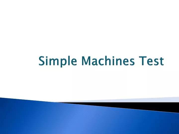 PPT - Simple Machines Test PowerPoint Presentation, free download - ID ...