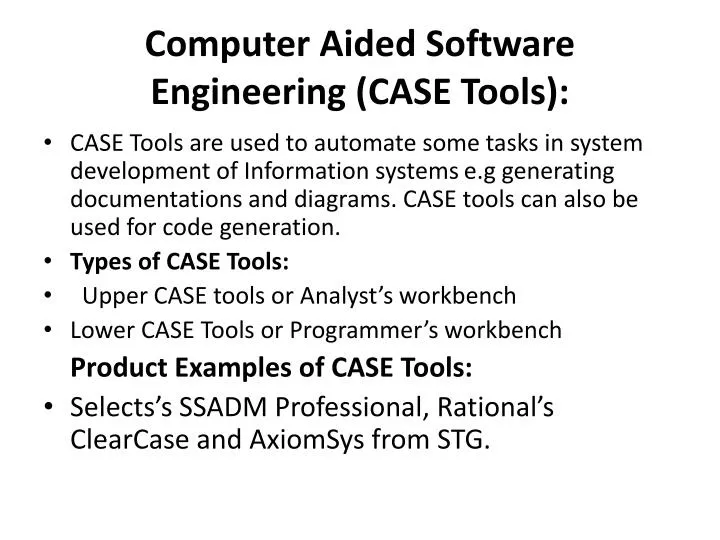 PPT - Computer Aided Software Engineering (CASE Tools): PowerPoint  Presentation - ID:2875004