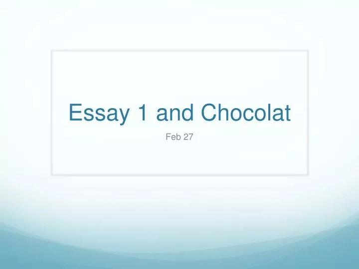 essay 1 and chocolat n.