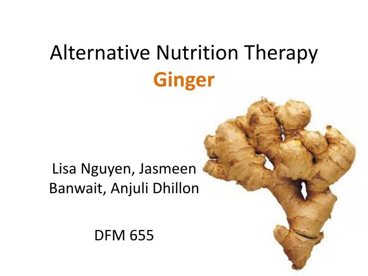 PPT Alternative Nutrition Therapy Ginger PowerPoint Presentation
