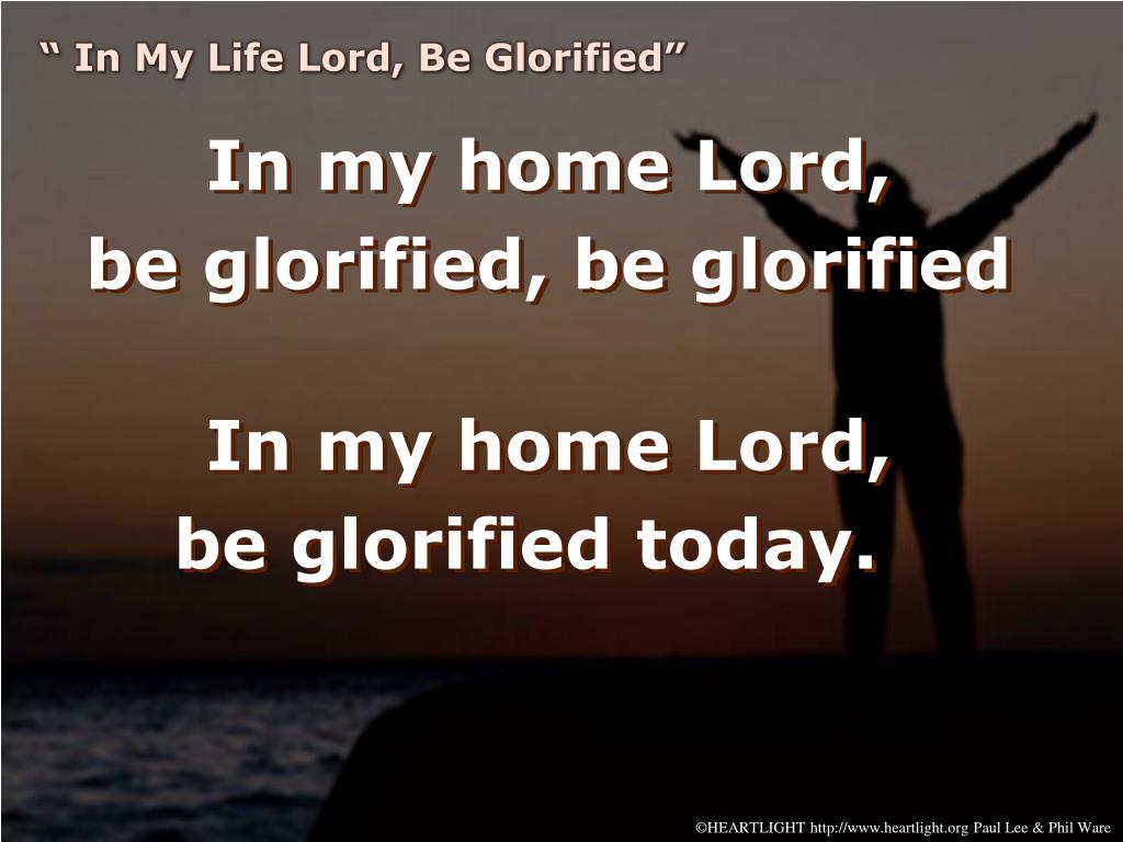 In This Life I Will Be The Lord PPT - “In My Life Lord, Be Glorified” PowerPoint Presentation, free
