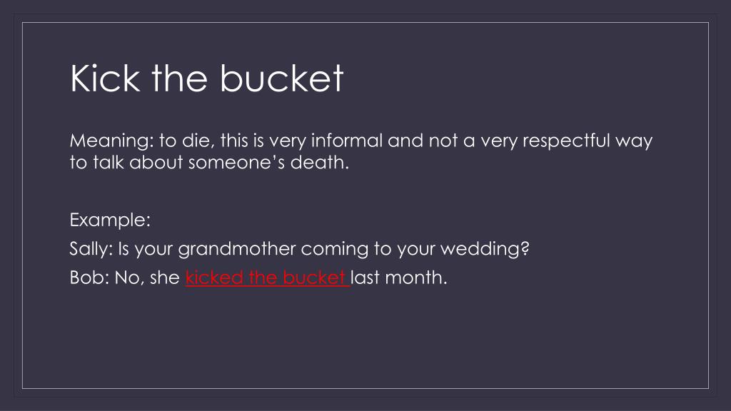 Kick the bucket 🪣  English language, Idioms, Kicks