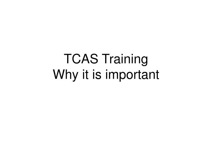 tcas training why it is important n.