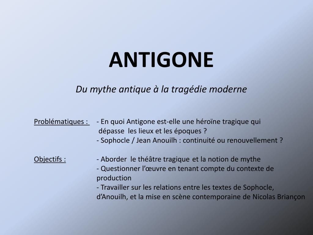 PPT - ANTIGONE Du mythe antique à la tragédie moderne PowerPoint  Presentation - ID:2890761