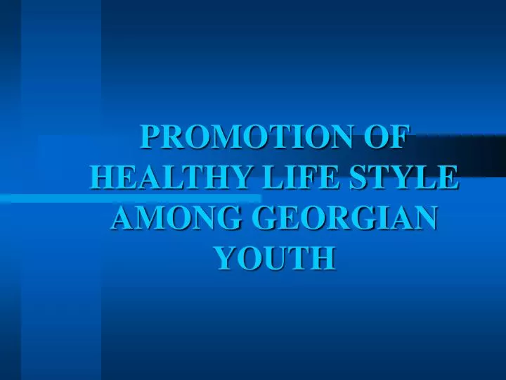 promotion of healthy life style among georgian youth n.