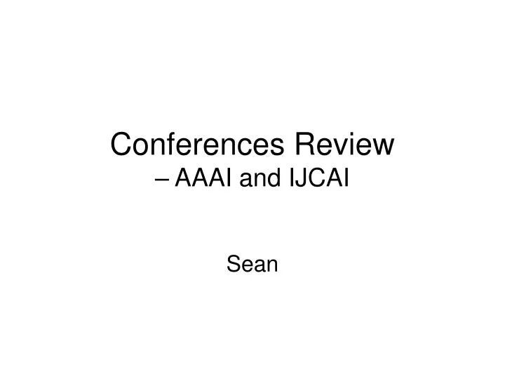 PPT Conferences Review AAAI and IJCAI PowerPoint Presentation, free download ID2898280