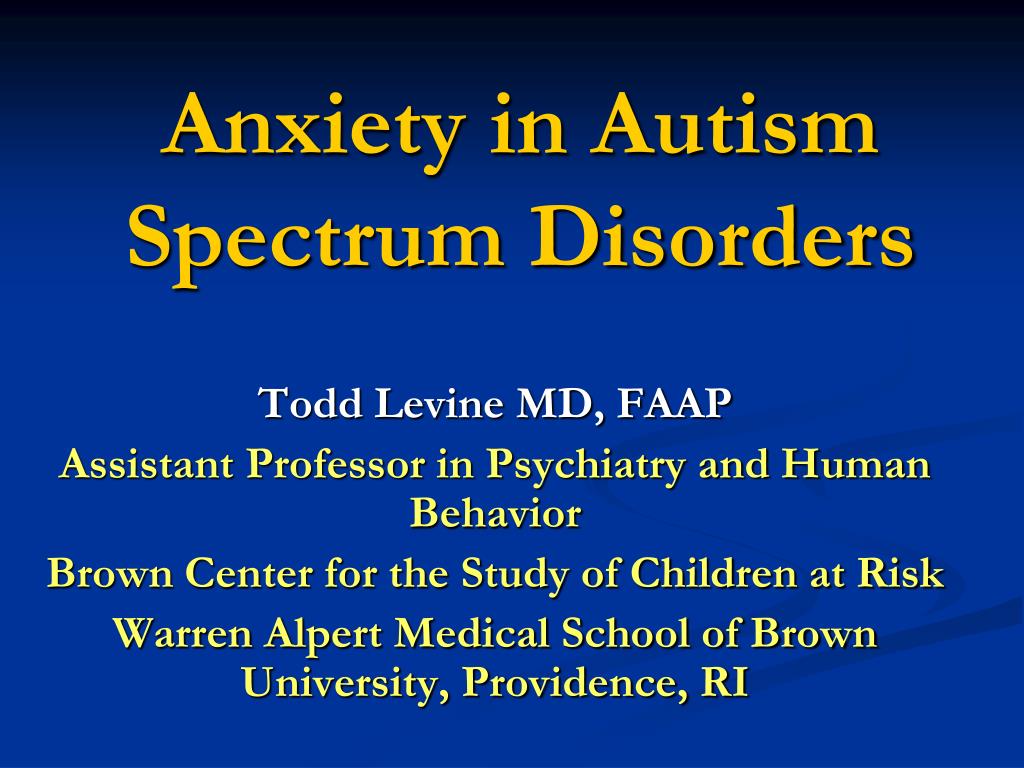 PPT - Anxiety in Autism Spectrum Disorders PowerPoint Presentation ...