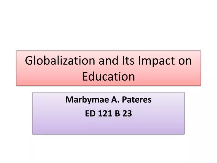 ppt globalization and its impact on education powerpoint education ppt presentation
