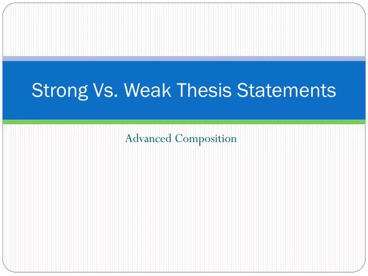 weak vs strong thesis statements
