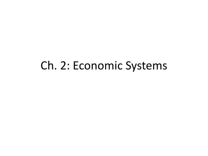 PPT Ch. 2 Economic Systems PowerPoint Presentation