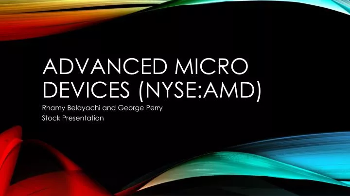 PPT - Advanced Micro Devices ( NYSE:AMD ) PowerPoint Presentation, free  download - ID:2912234