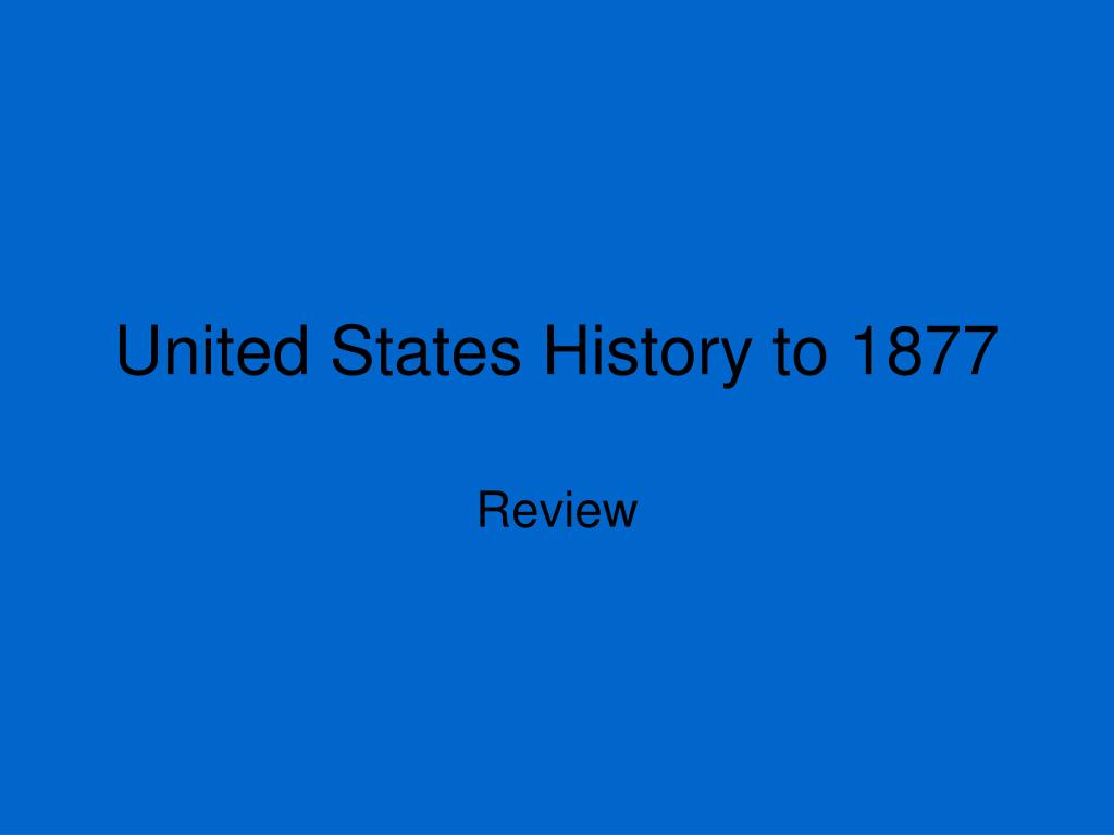 PPT - United States History to 1877 PowerPoint Presentation, free ...