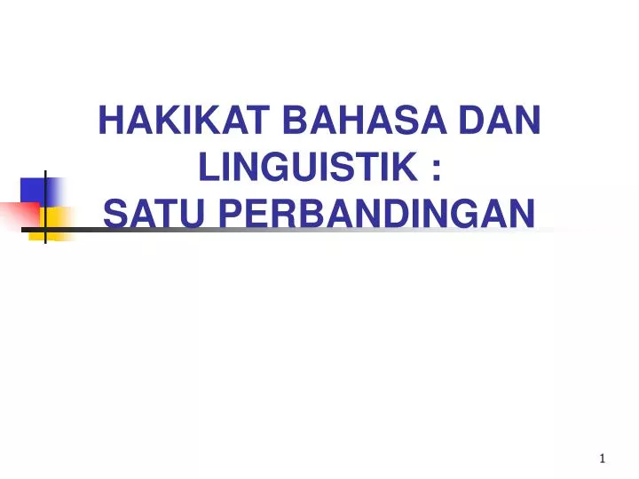 PPT - HAKIKAT BAHASA DAN LINGUISTIK : SATU PERBANDINGAN PowerPoint ...