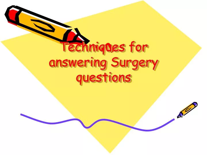 PPT Techniques for answering Surgery questions PowerPoint
