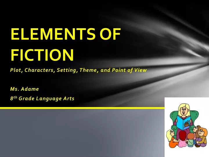 six elements of fiction six elements of fiction
